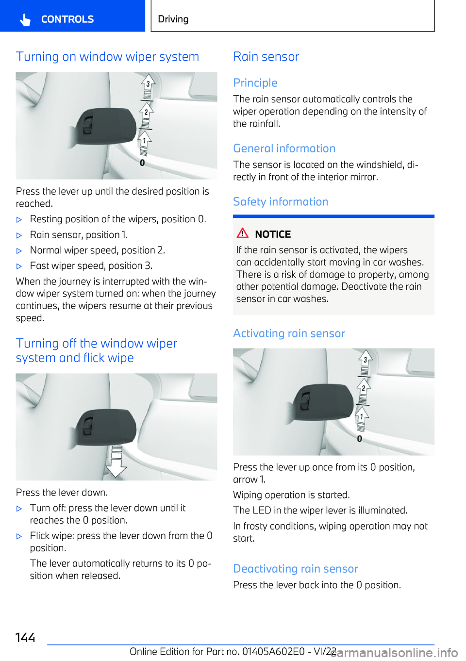 BMW X3 2023 Owners Manual Turning on window wiper system
Press the lever up until the desired position isreached.
BMW X3 2023 Owners Manual Turning on window wiper system
Press the lever up until the desired position isreached.