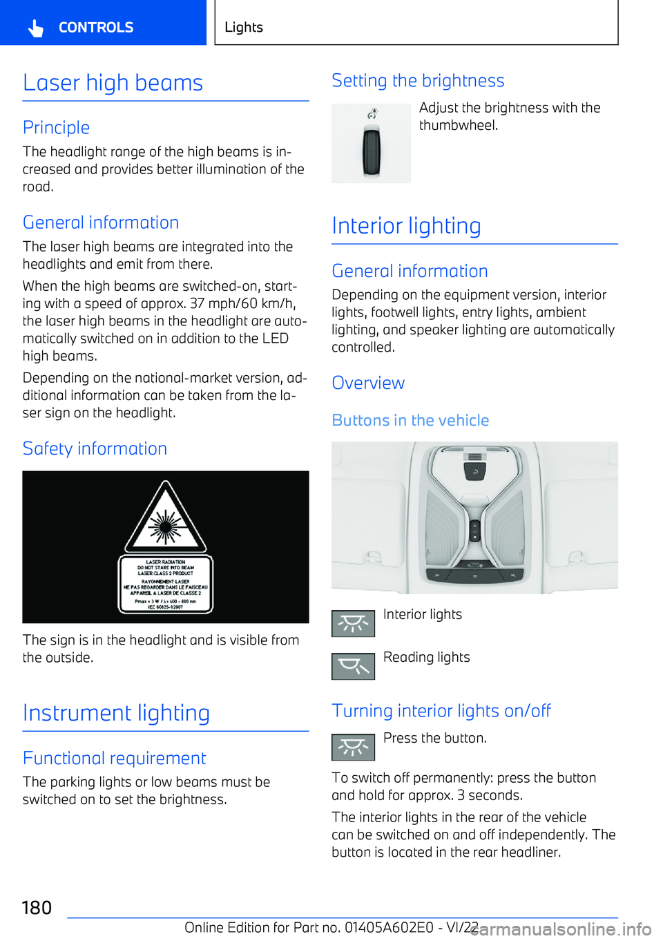 BMW X3 2023  Owners Manual Laser high beams
PrincipleThe headlight range of the high beams is in