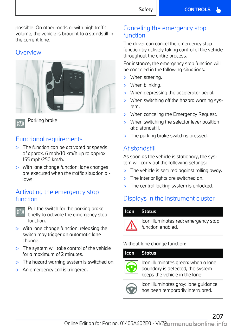 BMW X3 2023 Owners Manual possible. On other roads or with high trafficvolume, the vehicle is brought to a standstill in
the current lane.
Overview
Parking brake
Functional requirements
BMW X3 2023 Owners Manual possible. On other roads or with high trafficvolume, the vehicle is brought to a standstill in
the current lane.
Overview
Parking brake
Functional requirements