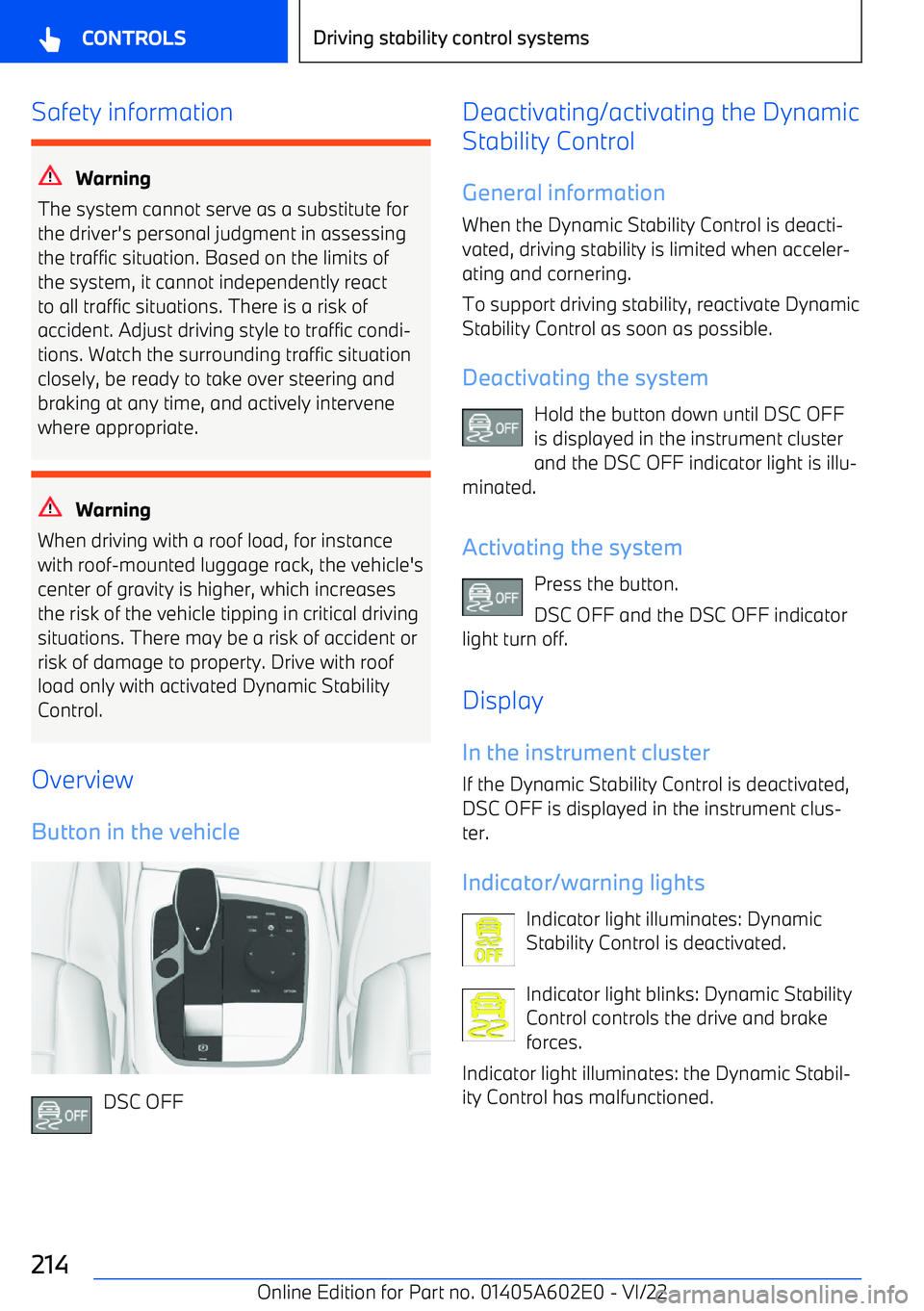 BMW X3 2023  Owners Manual Safety information
Warning
The system cannot serve as a substitute for the driver