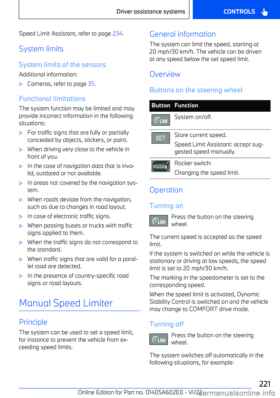 BMW X3 2023  Owners Manual Speed Limit Assistant, refer to page 234.
System limits
System limits of the sensors Additional information:
