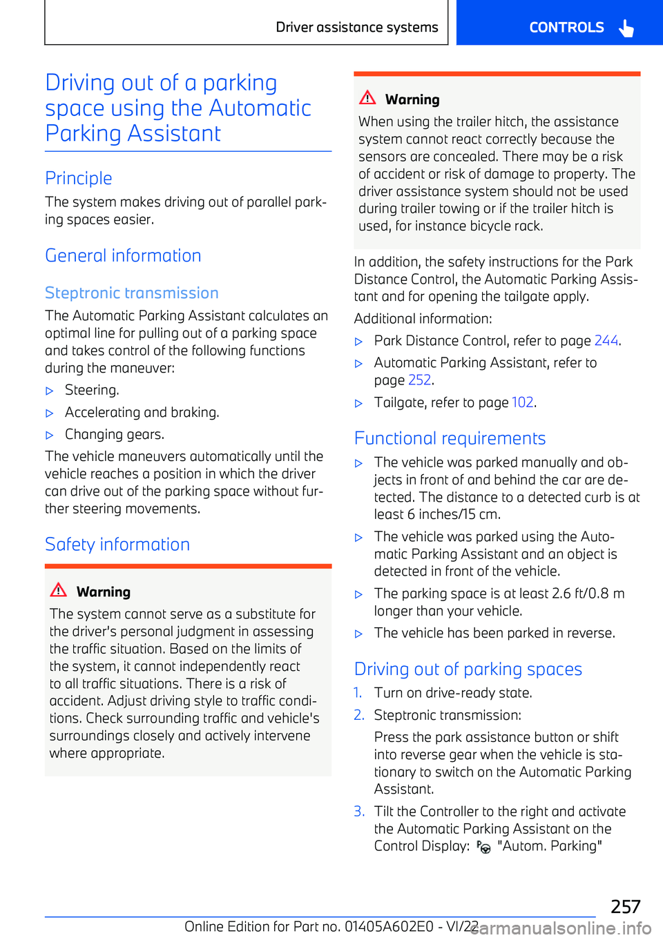 BMW X3 2023 Owners Manual Driving out of a parkingspace using the AutomaticParking Assistant
Principle
The system makes driving out of parallel park BMW X3 2023 Owners Manual Driving out of a parkingspace using the AutomaticParking Assistant
Principle
The system makes driving out of parallel park