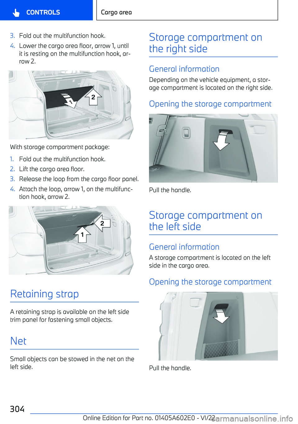 BMW X3 2023  Owners Manual 3.Fold out the multifunction hook.4.Lower the cargo area floor, arrow 1, until
it is resting on the multifunction hook, ar