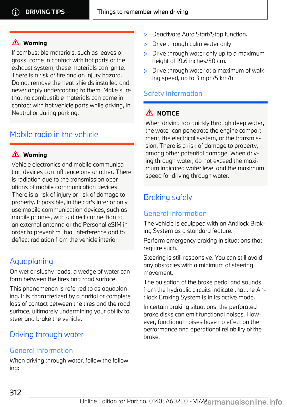 BMW X3 2023 Owners Manual Warning
If combustible materials, such as leaves or
grass, come in contact with hot parts of the
exhaust system, these materials can ignite.
There is a risk of fire and an injury hazard. Do not remove BMW X3 2023 Owners Manual Warning
If combustible materials, such as leaves or
grass, come in contact with hot parts of the
exhaust system, these materials can ignite.
There is a risk of fire and an injury hazard. Do not remove