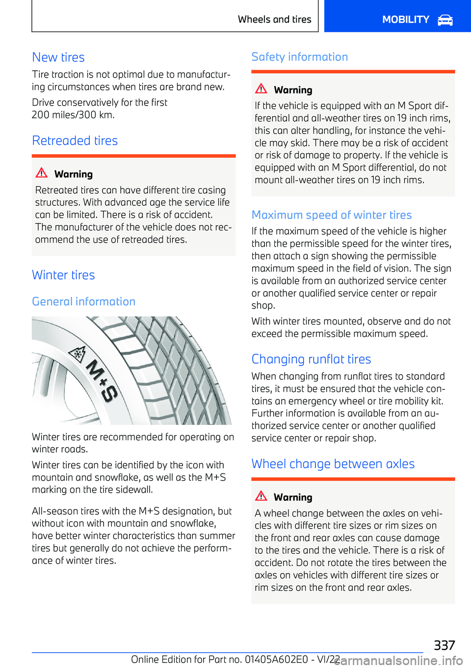 BMW X3 2023 Owners Manual New tires
Tire traction is not optimal due to manufactur BMW X3 2023 Owners Manual New tires
Tire traction is not optimal due to manufactur