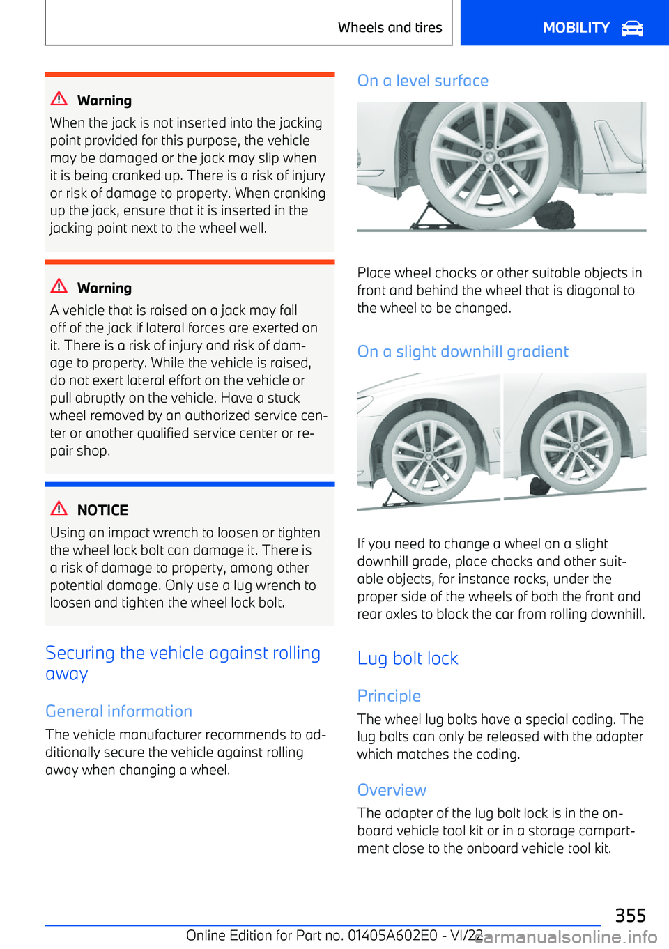 BMW X3 2023 Owners Manual Warning
When the jack is not inserted into the jacking point provided for this purpose, the vehiclemay be damaged or the jack may slip when
it is being cranked up. There is a risk of injury or risk of BMW X3 2023 Owners Manual Warning
When the jack is not inserted into the jacking point provided for this purpose, the vehiclemay be damaged or the jack may slip when
it is being cranked up. There is a risk of injury or risk of