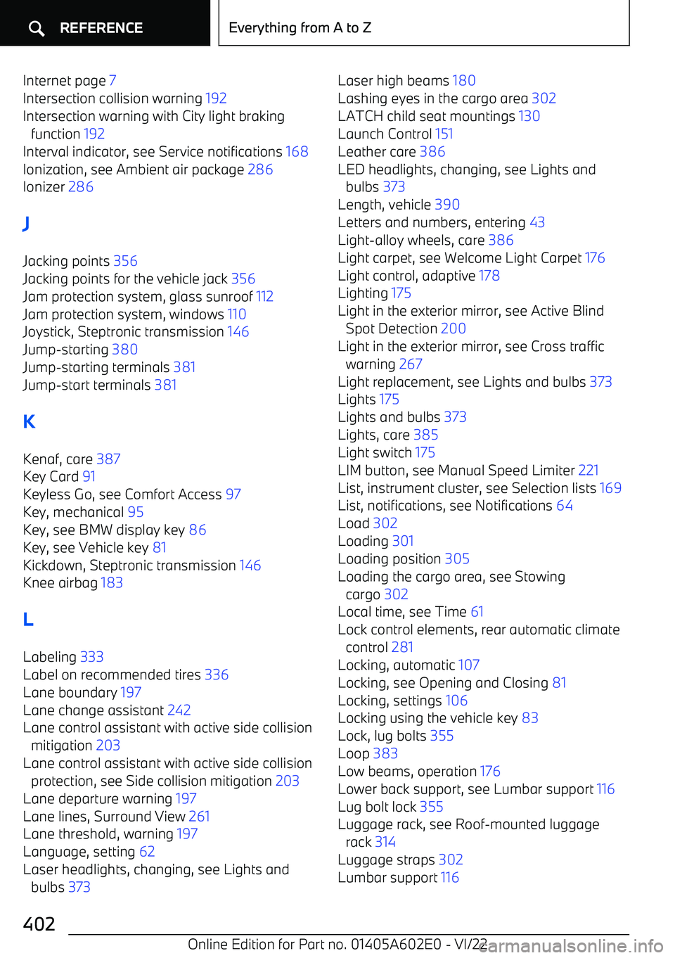 BMW X3 2023  Owners Manual Internet page 7 
Intersection collision warning  192 
Intersection warning with City light braking function  192 
Interval indicator, see Service notifications  168 
Ionization, see Ambient air packag