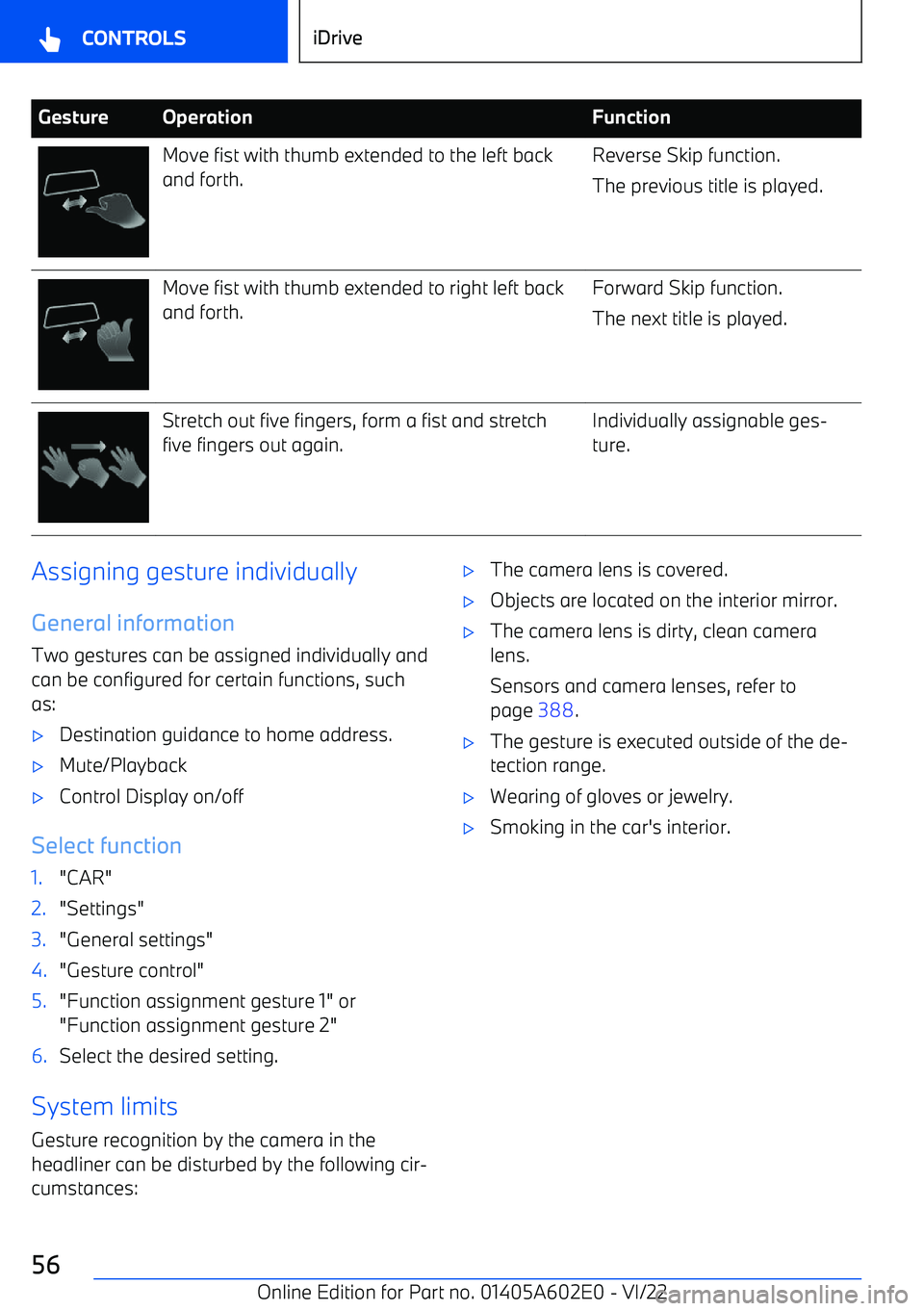 BMW X3 2023 Workshop Manual GestureOperationFunctionMove fist with thumb extended to the left backand forth.Reverse Skip function.
The previous title is played.Move fist with thumb extended to right left back and forth.Forward S BMW X3 2023 Workshop Manual GestureOperationFunctionMove fist with thumb extended to the left backand forth.Reverse Skip function.
The previous title is played.Move fist with thumb extended to right left back and forth.Forward S