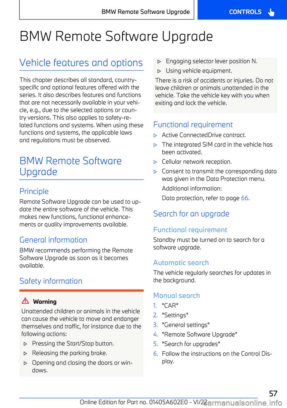 BMW X3 2023 Workshop Manual BMW Remote Software UpgradeVehicle features and options
This chapter describes all standard, country BMW X3 2023 Workshop Manual BMW Remote Software UpgradeVehicle features and options
This chapter describes all standard, country