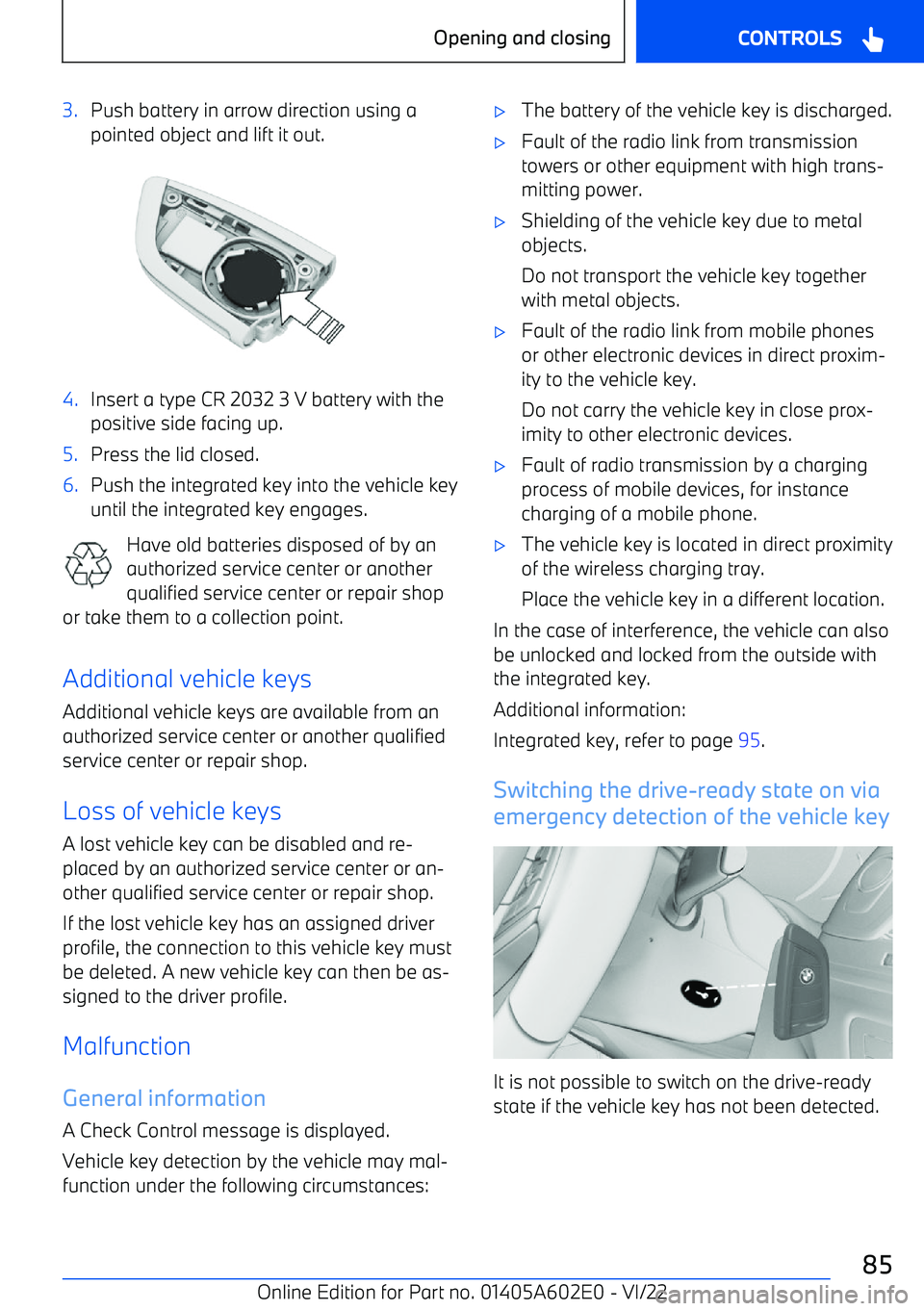 BMW X3 2023 Manual Online 3.Push battery in arrow direction using a
pointed object and lift it out.4.Insert a type CR 2032 3 V battery with the positive side facing up.5.Press the lid closed.6.Push the integrated key into the BMW X3 2023 Manual Online 3.Push battery in arrow direction using a
pointed object and lift it out.4.Insert a type CR 2032 3 V battery with the positive side facing up.5.Press the lid closed.6.Push the integrated key into the