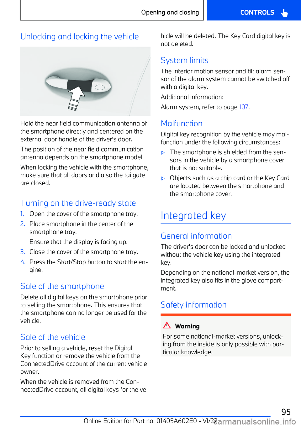 BMW X3 2023 Owners Manual Unlocking and locking the vehicle
Hold the near field communication antenna ofthe smartphone directly and centered on the
external door handle of the driver BMW X3 2023 Owners Manual Unlocking and locking the vehicle
Hold the near field communication antenna ofthe smartphone directly and centered on the
external door handle of the driver