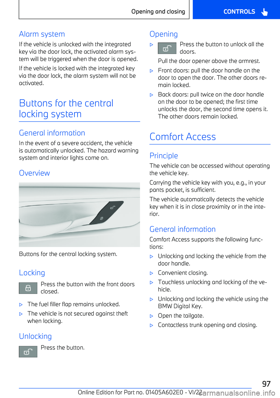 BMW X3 2023 Owners Manual Alarm system
If the vehicle is unlocked with the integrated key via the door lock, the activated alarm sys BMW X3 2023 Owners Manual Alarm system
If the vehicle is unlocked with the integrated key via the door lock, the activated alarm sys