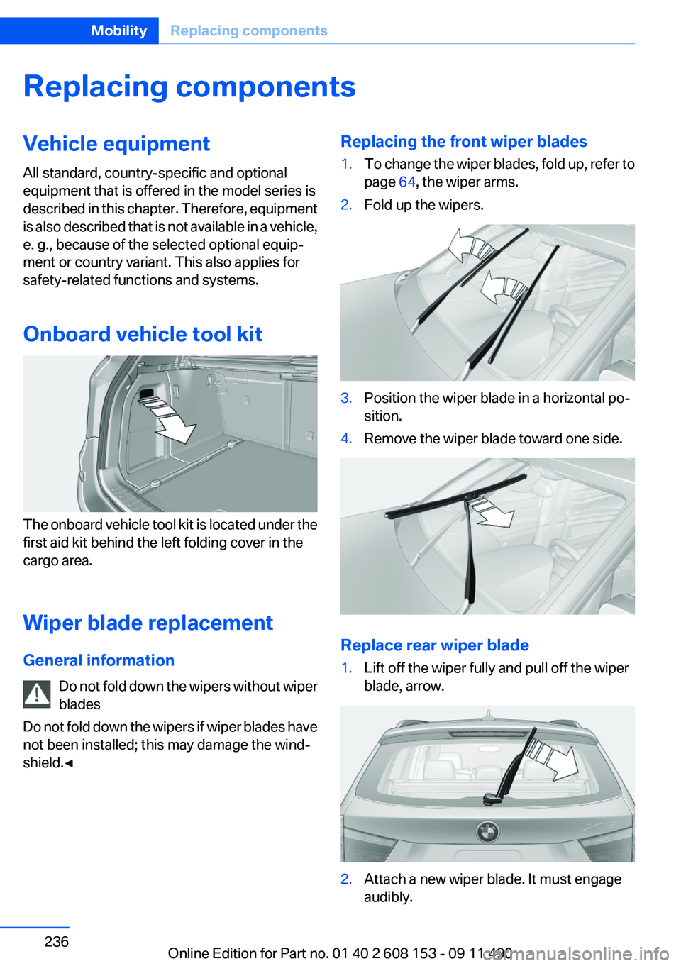 BMW X3 2012 Owners Manual Replacing componentsVehicle equipment
All standard, country-specific and optional
equipment that is offered in the model series is
described in this chapter. Therefore, equipment
is also described tha BMW X3 2012 Owners Manual Replacing componentsVehicle equipment
All standard, country-specific and optional
equipment that is offered in the model series is
described in this chapter. Therefore, equipment
is also described tha
