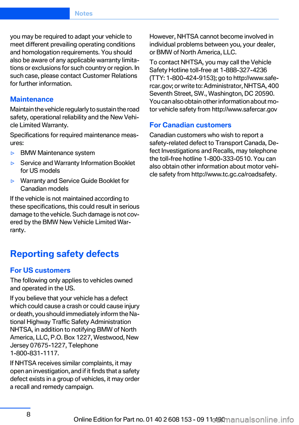 BMW X3 2012  Owners Manual you may be required to adapt your vehicle to
meet different prevailing operating conditions
and homologation requirements. You should
also be aware of any applicable warranty limita‐
tions or exclus