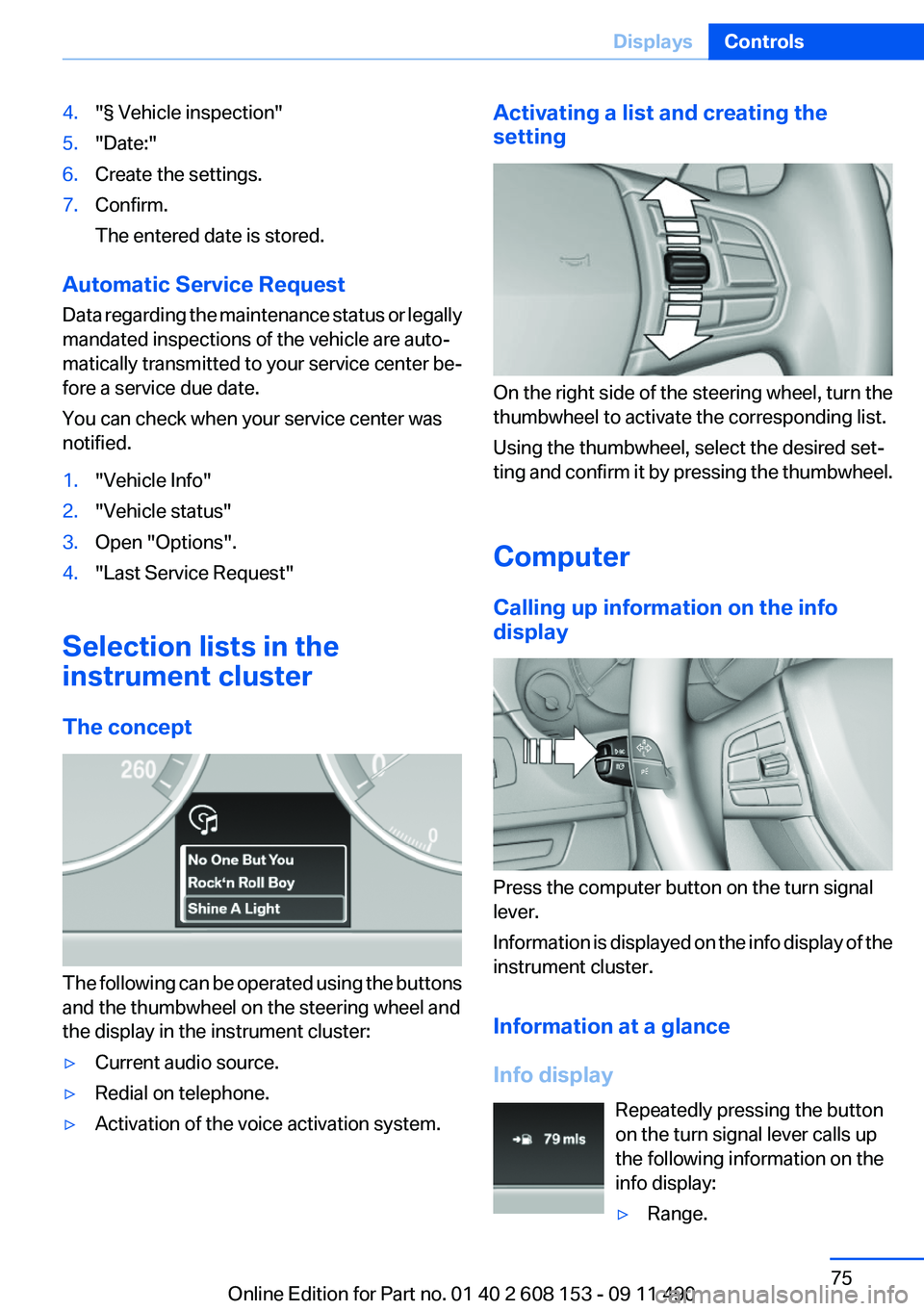 BMW X3 2012 Manual PDF 4."§ Vehicle inspection"5."Date:"6.Create the settings.7.Confirm.
The entered date is stored.
Automatic Service Request
Data regarding the maintenance status or legally
mandated inspe BMW X3 2012 Manual PDF 4."§ Vehicle inspection"5."Date:"6.Create the settings.7.Confirm.
The entered date is stored.
Automatic Service Request
Data regarding the maintenance status or legally
mandated inspe