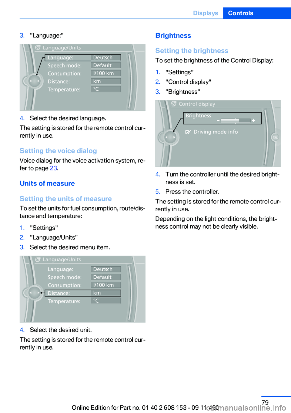 BMW X3 2012 Manual PDF 3."Language:"4.Select the desired language.
The setting is stored for the remote control cur‐
rently in use.
Setting the voice dialog
Voice dialog for the voice activation system, re‐
fer BMW X3 2012 Manual PDF 3."Language:"4.Select the desired language.
The setting is stored for the remote control cur‐
rently in use.
Setting the voice dialog
Voice dialog for the voice activation system, re‐
fer