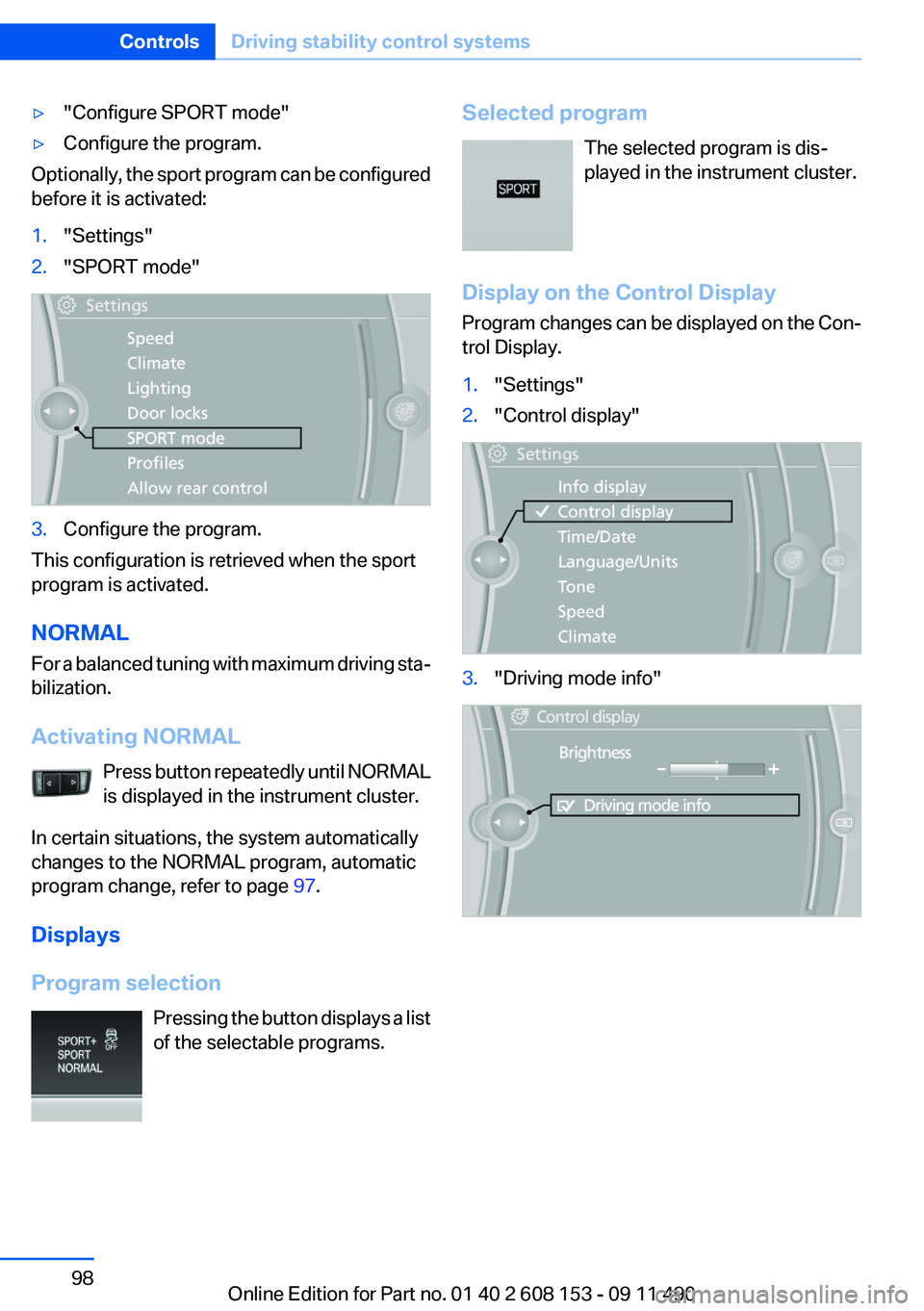 BMW X3 2012 Owners Manual ▷"Configure SPORT mode"▷Configure the program.
Optionally, the sport program can be configured
before it is activated:
1."Settings"2."SPORT mode"3.Configure the program.
Th BMW X3 2012 Owners Manual ▷"Configure SPORT mode"▷Configure the program.
Optionally, the sport program can be configured
before it is activated:
1."Settings"2."SPORT mode"3.Configure the program.
Th
