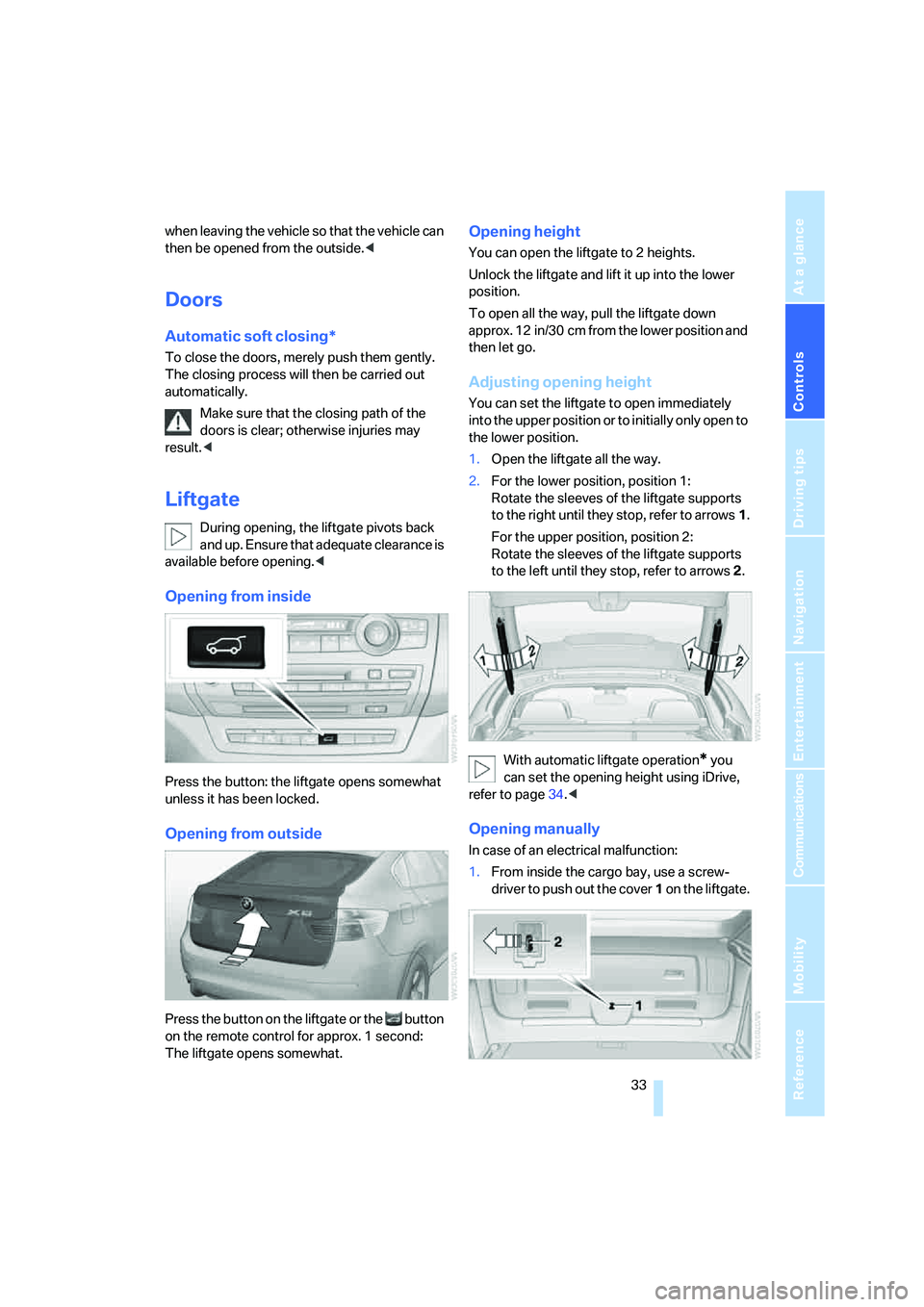 BMW X6 2008 Owners Guide Controls
33Reference
At a glance
Driving tips
Communications
Navigation
Entertainment
Mobility
when leaving the vehicle so that the vehicle can
then be opened from the outside.<
Doors
Automatic soft BMW X6 2008 Owners Guide Controls
33Reference
At a glance
Driving tips
Communications
Navigation
Entertainment
Mobility
when leaving the vehicle so that the vehicle can
then be opened from the outside.<
Doors
Automatic soft
