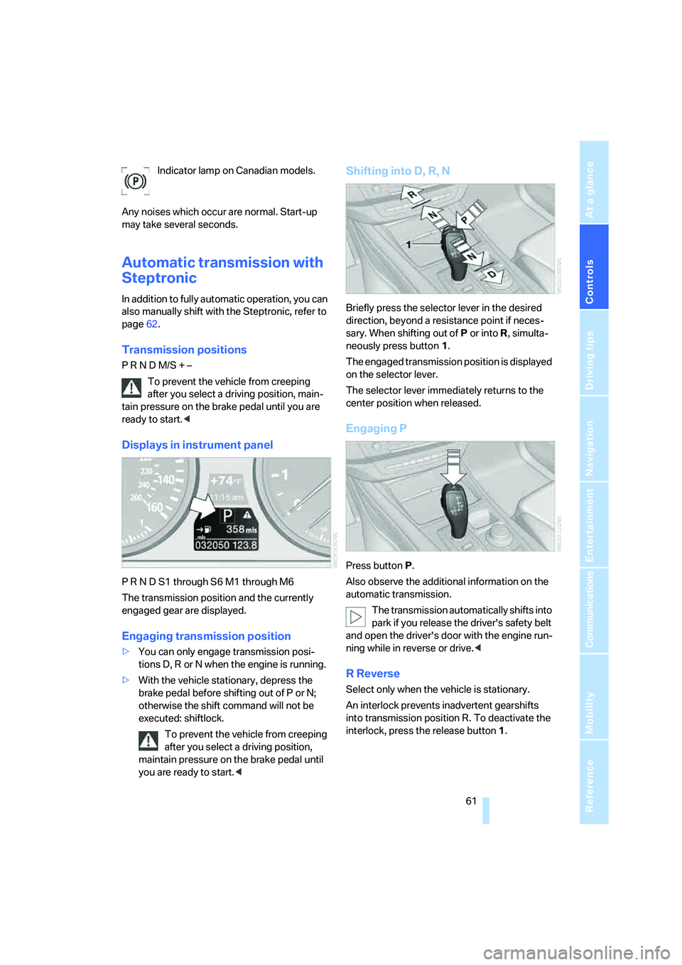 BMW X6 2008 Repair Manual Controls
61Reference
At a glance
Driving tips
Communications
Navigation
Entertainment
Mobility
Indicator lamp on Canadian models.
Any noises which occur are normal. Start-up
may take several seconds BMW X6 2008 Repair Manual Controls
61Reference
At a glance
Driving tips
Communications
Navigation
Entertainment
Mobility
Indicator lamp on Canadian models.
Any noises which occur are normal. Start-up
may take several seconds