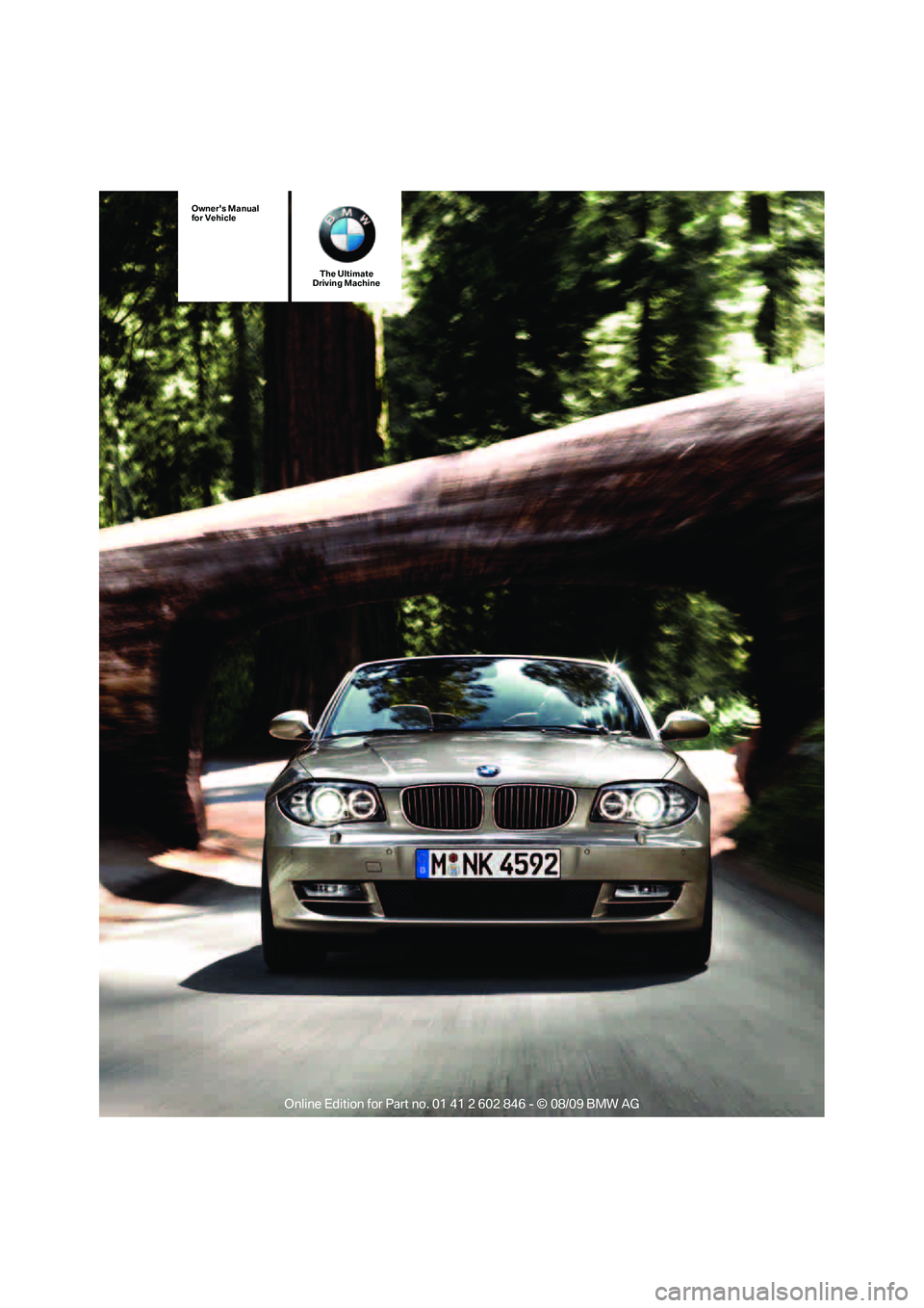 BMW 128I CONVERTIBLE 2010  Owners Manual The Ultimate
Driving Machine
Owners Manual
for Vehicle 