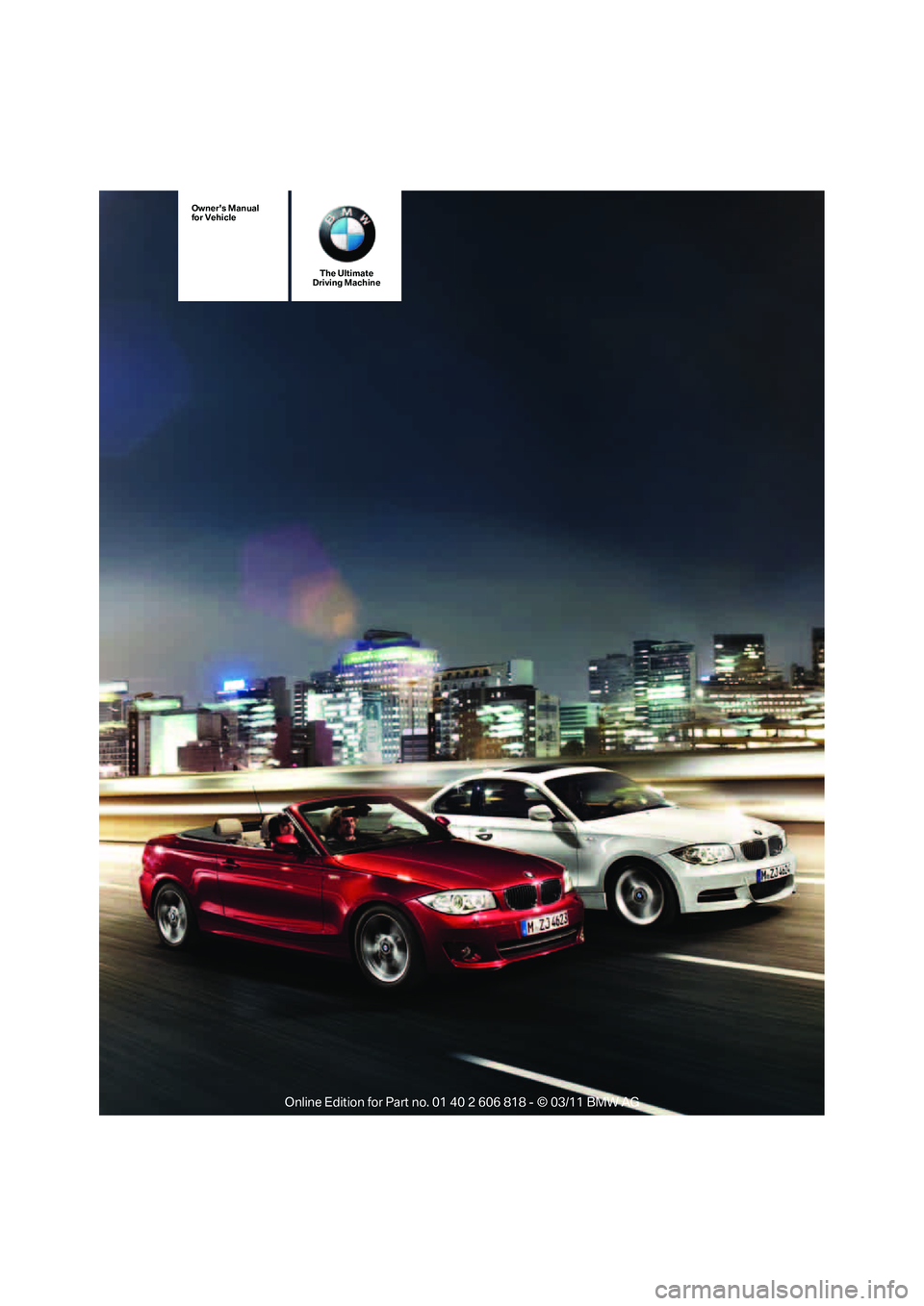 BMW 128I COUPE 2012  Owners Manual The Ultimate
Driving Machine
Owners Manual
for Vehicle 