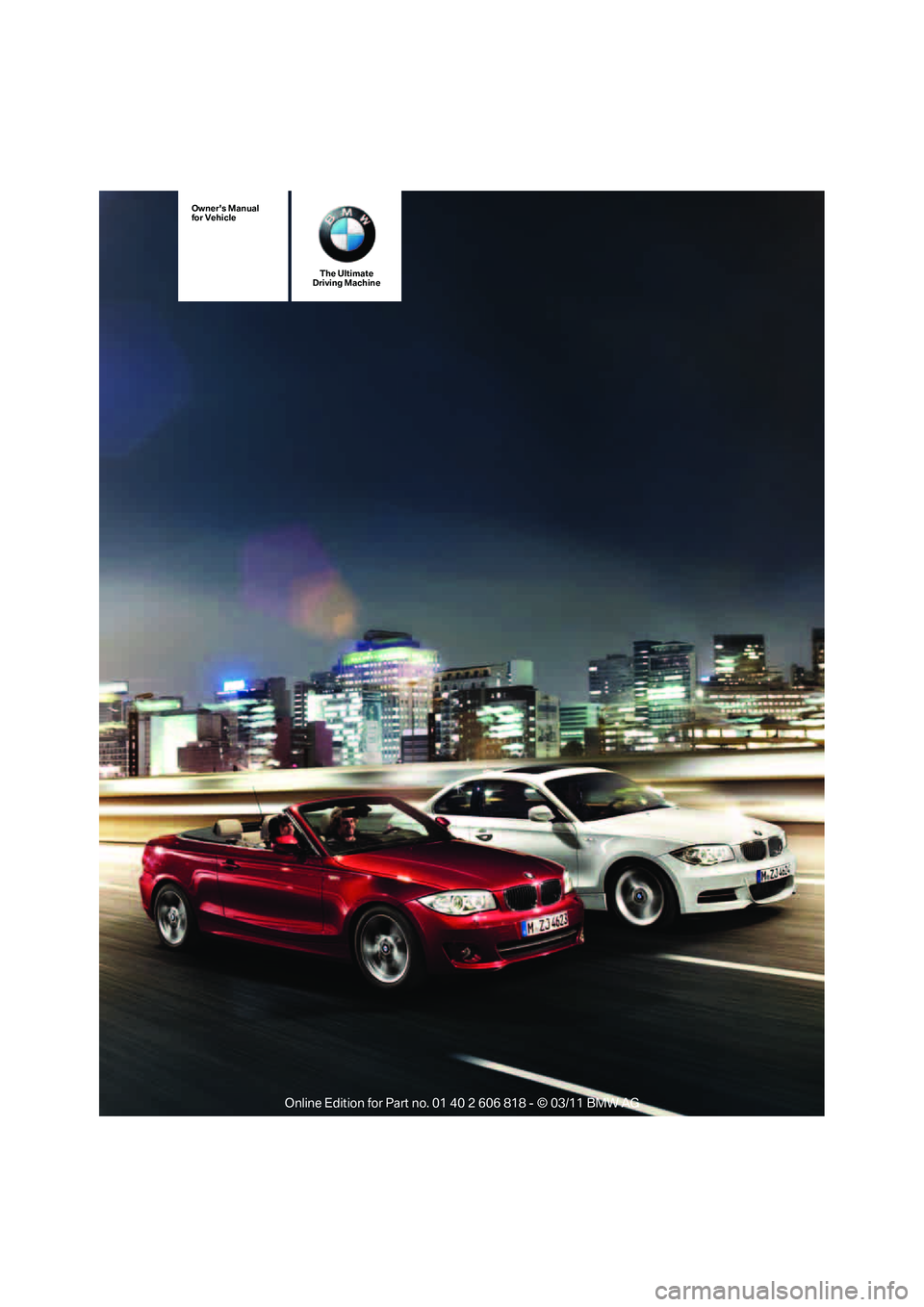 BMW 128I COUPE 2012  Owners Manual The Ultimate
Driving Machine
Owners Manual
for Vehicle 