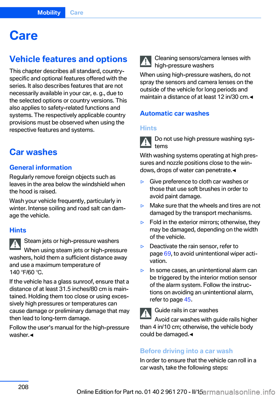 BMW 228I COUPE 2015  Owners Manual CareVehicle features and optionsThis chapter describes all standard, country-
specific and optional features offered with the
series. It also describes features that are not
necessarily available in y