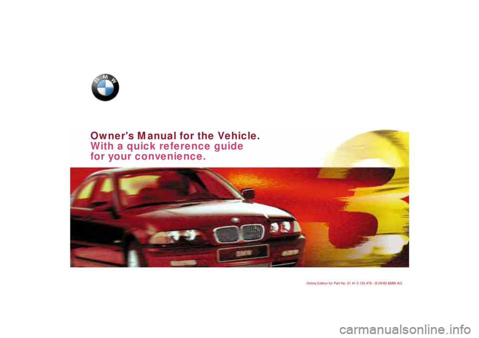 BMW 320i 2001  Owners Manual  
Owners Manual for the Vehicle.
With a quick reference guide 
for your convenience.  