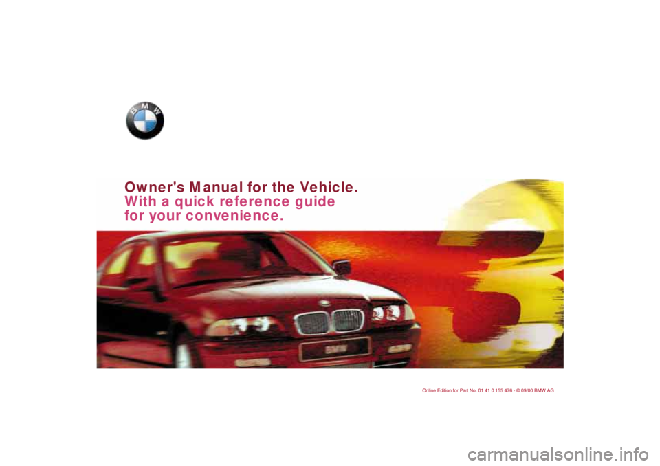 BMW 320i 2001 Owners Manual
Owners Manual for the Vehicle.
With a quick reference guide
for your convenience. BMW 320i 2001 Owners Manual
Owners Manual for the Vehicle.
With a quick reference guide
for your convenience.