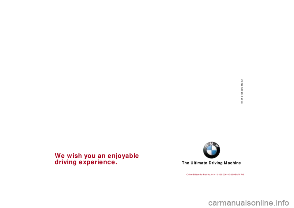BMW 323Ci 2000  Owners Manual The Ultimate Driving Machine
01 41 0 155 026  US-En
We wish you an enjoyable
driving experience. 