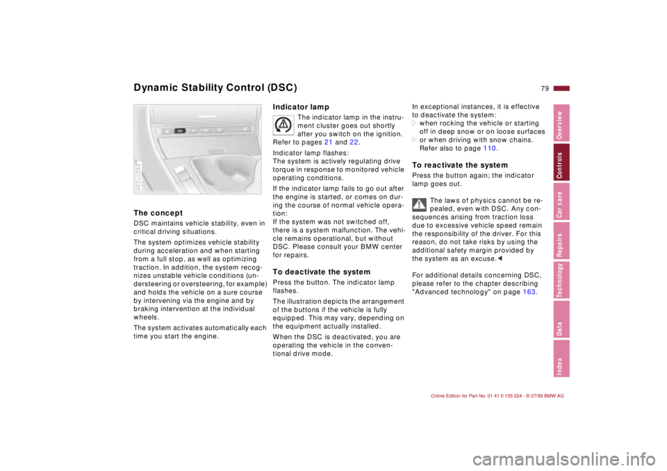 BMW 323i 2000 Manual PDF 79n
IndexDataTechnologyRepairsCar careControlsOverview
Dynamic Stability Control (DSC) The conceptDSC maintains vehicle stability, even in 
critical driving situations.
The system optimizes vehicle st