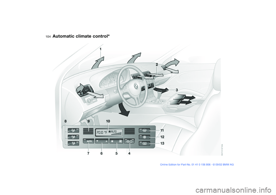 BMW 325Ci 2003 Owners Manual 104
Automatic climate control*
handbook.book Page 104 Wednesday, July 31, 2002 9:29 AM BMW 325Ci 2003 Owners Manual 104
Automatic climate control*
handbook.book Page 104 Wednesday, July 31, 2002 9:29 AM
