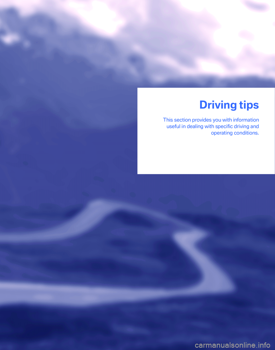 BMW 325I 2006  Owners Manual Driving tips
This section provides you with information
useful in dealing with specific driving and
operating conditions.
Driving tips 