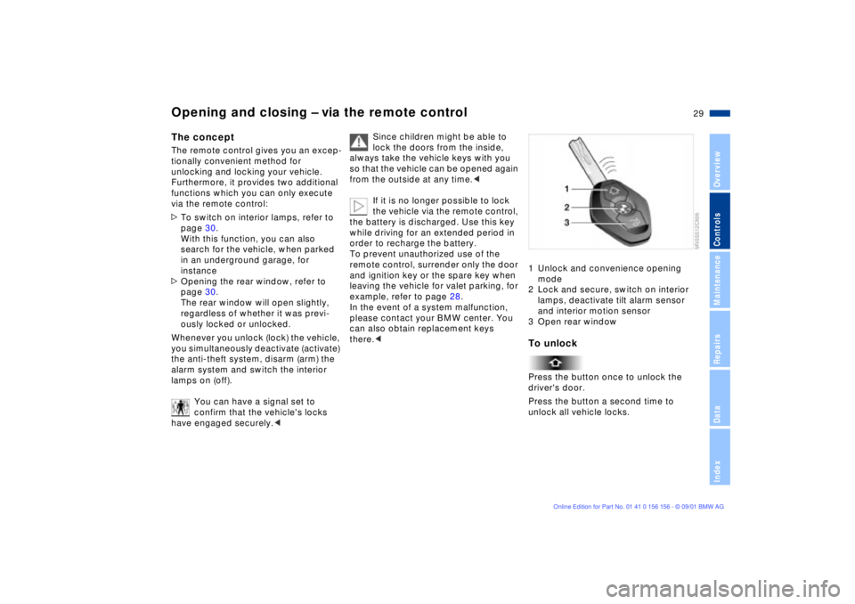 BMW 325I 2002 Owners Manual 29n
OverviewControlsMaintenanceRepairsDataIndex
Opening and closing Ð via the remote controlThe conceptThe remote control gives you an excep-
tionally convenient method for 
unlocking and locking you