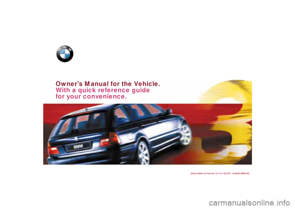 BMW 325I 2001  Owners Manual  
Owners Manual for the Vehicle.
With a quick reference guide 
for your convenience.  