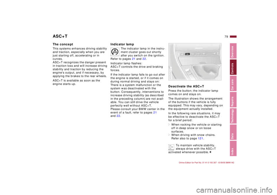 BMW 325I 2001 Manual PDF 79n
IndexDataTechnologyRepairsCar careControlsOverview
ASC+TThe conceptThis systems enhances driving stability
and traction, especially when you are
just starting off, accelerating or in
curves.
A BMW 325I 2001 Manual PDF 79n
IndexDataTechnologyRepairsCar careControlsOverview
ASC+TThe conceptThis systems enhances driving stability
and traction, especially when you are
just starting off, accelerating or in
curves.
A