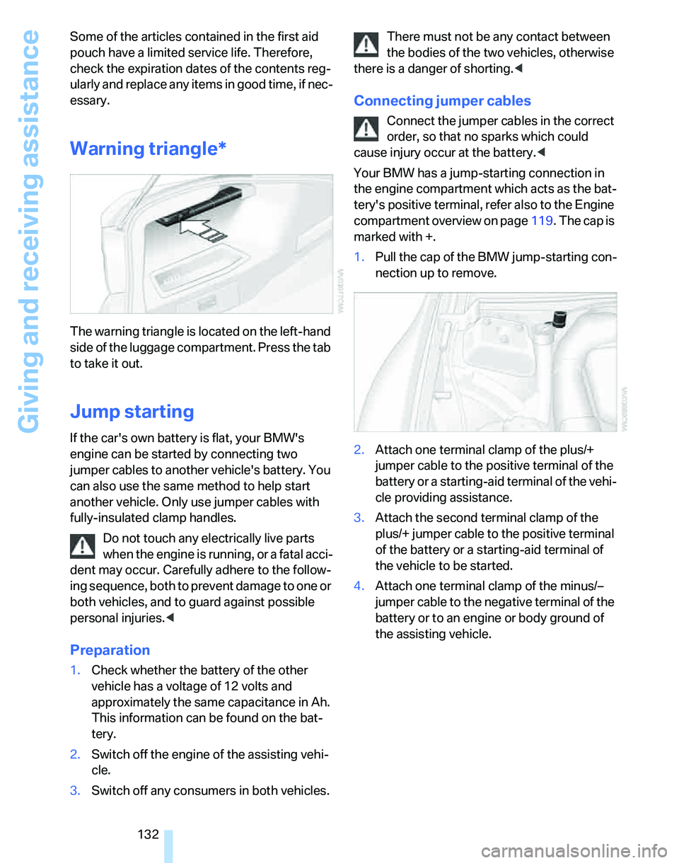 BMW 325XI 2005 Owners Manual Giving and receiving assistance
132 Some of the articles contained in the first aid
pouch have a limited service life. Therefore,
check the expiration dates of the contents reg-
ularly and replace a BMW 325XI 2005 Owners Manual Giving and receiving assistance
132 Some of the articles contained in the first aid
pouch have a limited service life. Therefore,
check the expiration dates of the contents reg-
ularly and replace a