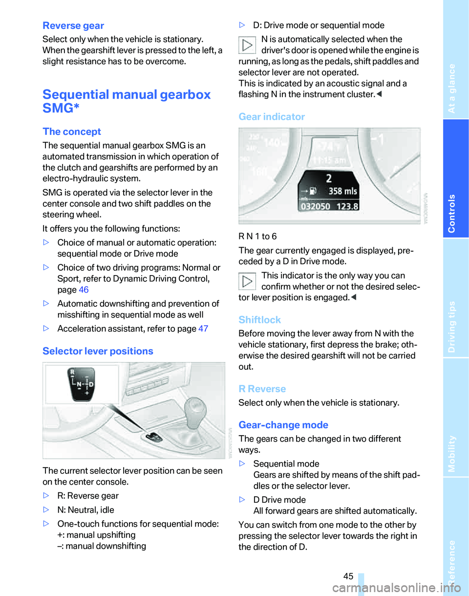 BMW 325XI 2005 Owners Manual Reference
At a glance
Controls
Driving tips
Mobility
45
Reverse gear
Select only when the vehicle is stationary.
When the gearshift lever is pressed to the left, a
slight resistance has to be overc BMW 325XI 2005 Owners Manual Reference
At a glance
Controls
Driving tips
Mobility
45
Reverse gear
Select only when the vehicle is stationary.
When the gearshift lever is pressed to the left, a
slight resistance has to be overc