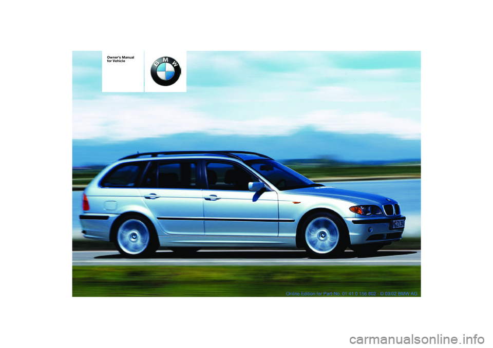 BMW 325XI 2003  Owners Manual  
Owners Manual 
for Vehicle
 
handbook.book  Page 1  Saturday, July 27, 2002  1:36 PM 