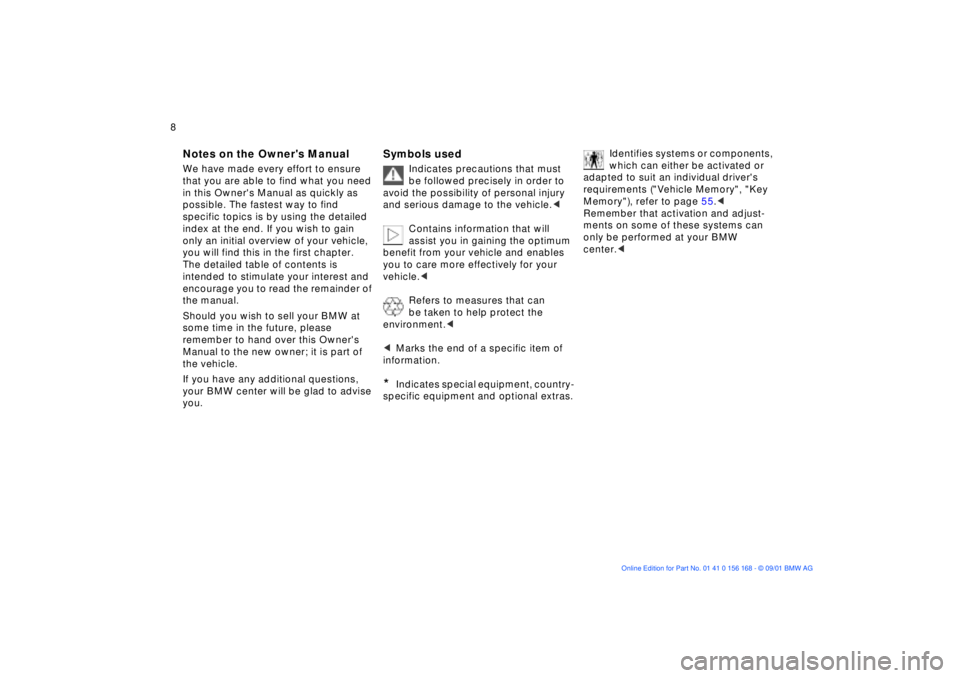 BMW 325XI 2002  Owners Manual  8n 
Notes
Symbols
Your individual vehicle
 
Notes on the Owners Manual We have made every effort to ensure 
that you are able to find what you need 
in this Owners Manual as quickly as 
possible. T
