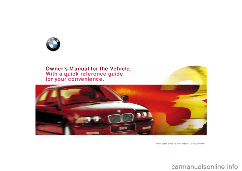 BMW 328I 2000 Owners Manual
Owners Manual for the Vehicle.
With a quick reference guide
for your convenience. BMW 328I 2000 Owners Manual
Owners Manual for the Vehicle.
With a quick reference guide
for your convenience.