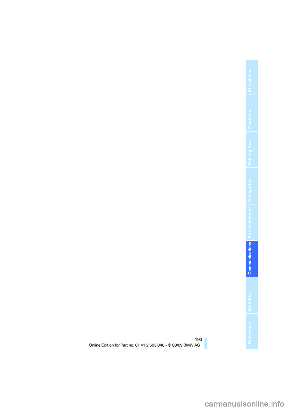 BMW 328I SPORTS WAGON 2010  Owners Manual  193
Entertainment
Reference
At a glance
Controls
Driving tips Communications
Navigation
Mobility 