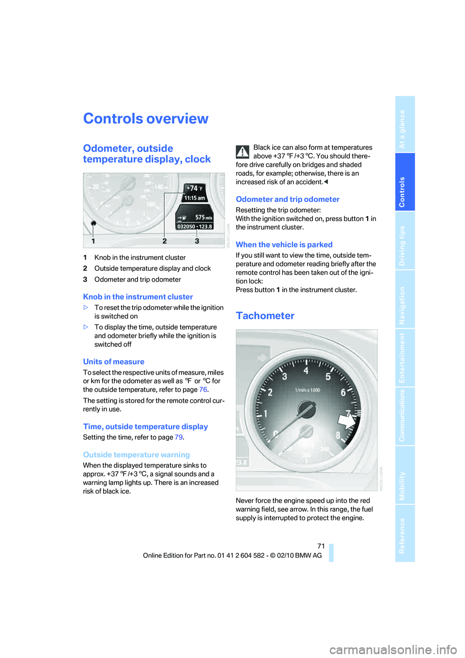 BMW 328I XDRIVE SPORTS WAGON 2011 Manual PDF Controls
71Reference
At a glance
Driving tips
Communications
Navigation
Entertainment
Mobility
Controls overview
Odometer, outside
temperature display, clock
1Knob in the instrument cluster
2Outside BMW 328I XDRIVE SPORTS WAGON 2011 Manual PDF Controls
71Reference
At a glance
Driving tips
Communications
Navigation
Entertainment
Mobility
Controls overview
Odometer, outside
temperature display, clock
1Knob in the instrument cluster
2Outside