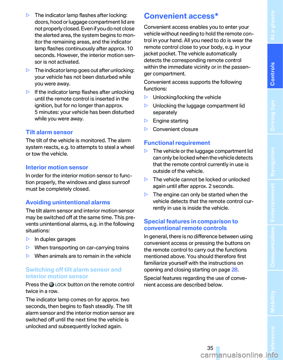 BMW 330I 2006  Owners Manual Controls
 35Reference
At a glance
Driving tips
Communications
Navigation
Entertainment
Mobility
>The indicator lamp flashes after locking: 
doors, hood or luggage compartment lid are 
not properly clo