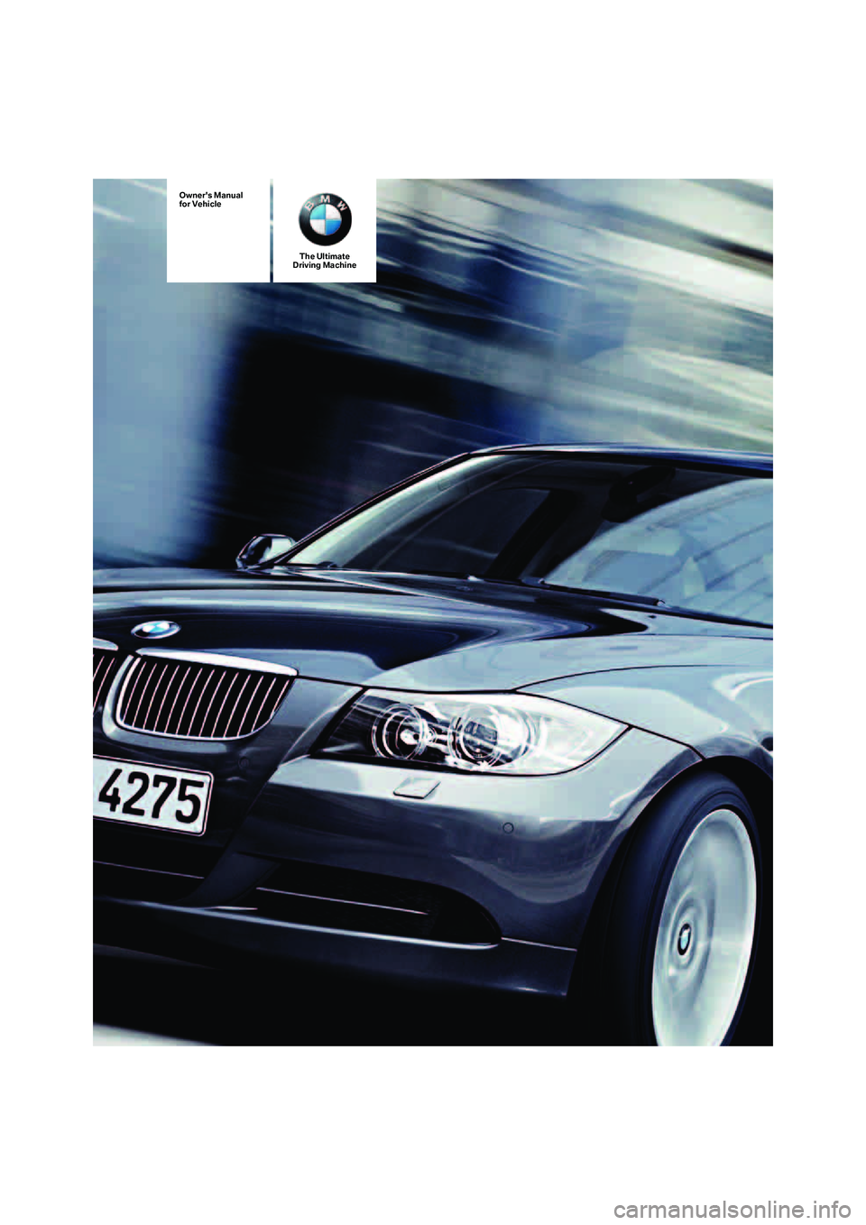 BMW 330I 2005  Owners Manual The Ultimate
Driving Machine
Owners Manual
for Vehicle 