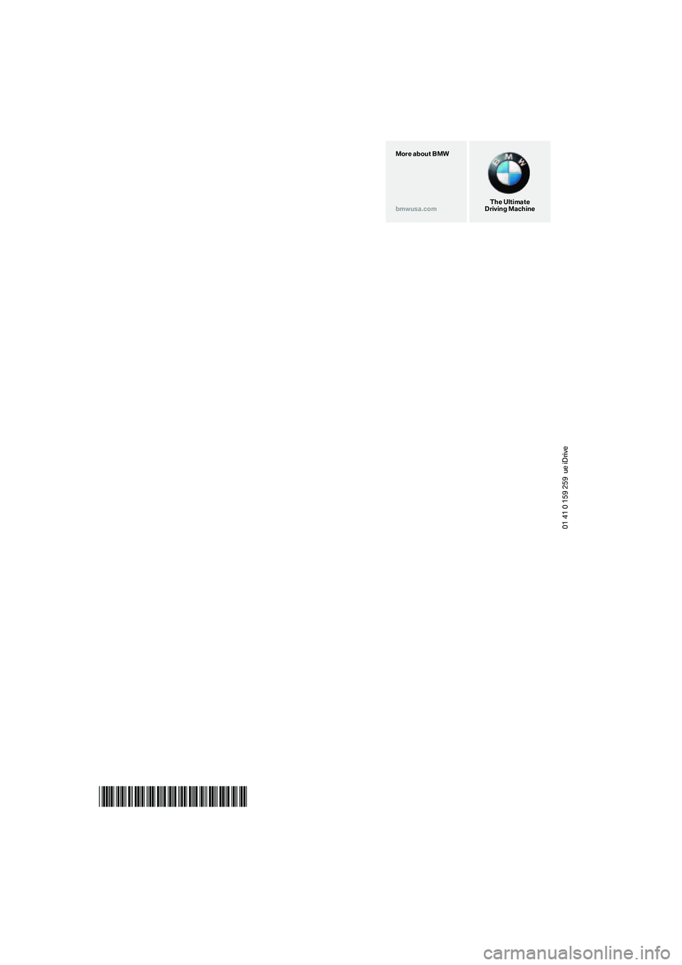 BMW 330I 2005 Owners Manual 01 41 0 159 259 ue iDrive
*BL0159259009*
The Ultimate
Driving Machine More about BMW
bmwusa.com BMW 330I 2005 Owners Manual 01 41 0 159 259 ue iDrive
*BL0159259009*
The Ultimate
Driving Machine More about BMW
bmwusa.com