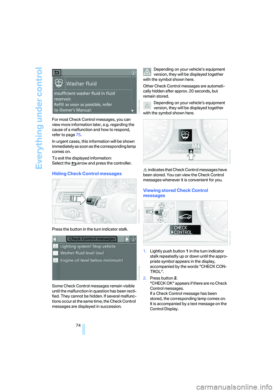 BMW 330I 2005 Manual PDF Everything under control
74 For most Check Control messages, you can
view more information later, e.g. regarding the
cause of a malfunction and how to respond,
refer to page75.
In urgent cases, thi BMW 330I 2005 Manual PDF Everything under control
74 For most Check Control messages, you can
view more information later, e.g. regarding the
cause of a malfunction and how to respond,
refer to page75.
In urgent cases, thi