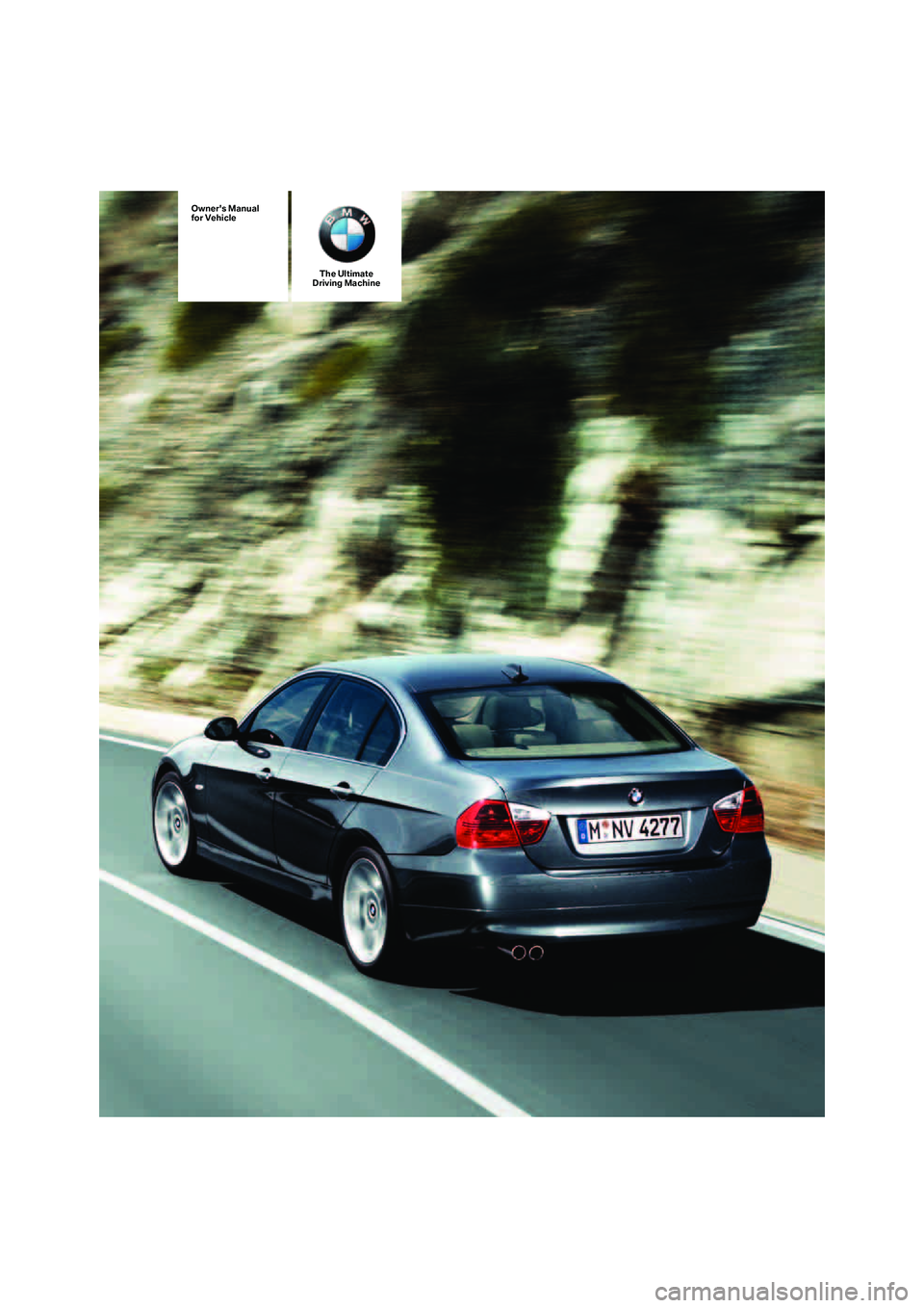 BMW 330XI IDRIVE SEDAN 2006  Owners Manual The Ultimate
Driving Machine
Owners Manual
for Vehicle 