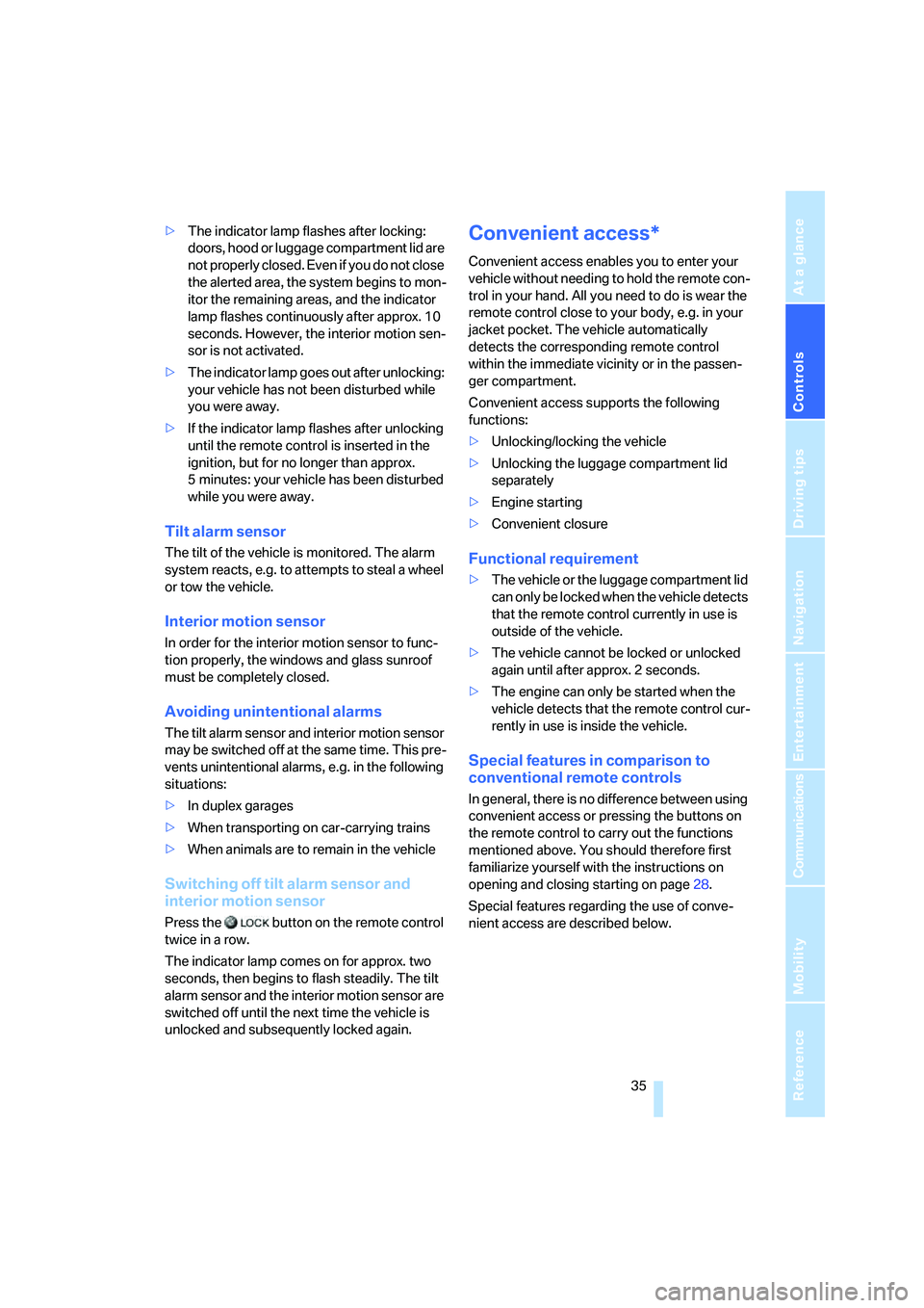 BMW 330XI IDRIVE SEDAN 2006  Owners Manual Controls
 35Reference
At a glance
Driving tips
Communications
Navigation
Entertainment
Mobility
>The indicator lamp flashes after locking: 
doors, hood or luggage compartment lid are 
not properly clo