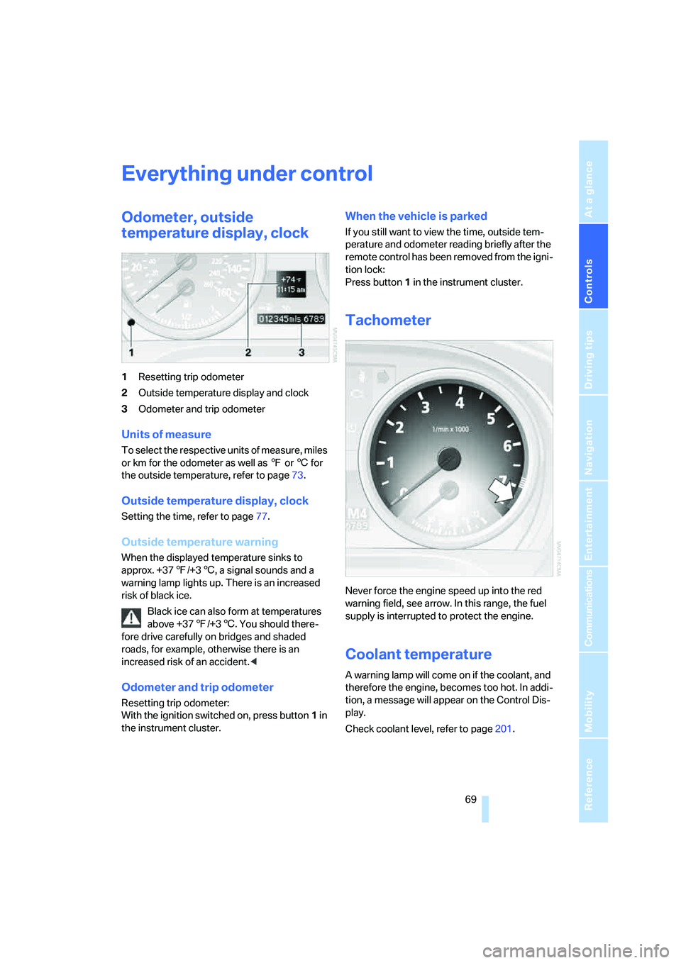 BMW 330XI IDRIVE SEDAN 2006 Manual PDF Controls
69Reference
At a glance
Driving tips
Communications
Navigation
Entertainment
Mobility
Everything under control
Odometer, outside
temperature display, clock
1Resetting trip odometer
2Outside BMW 330XI IDRIVE SEDAN 2006 Manual PDF Controls
69Reference
At a glance
Driving tips
Communications
Navigation
Entertainment
Mobility
Everything under control
Odometer, outside
temperature display, clock
1Resetting trip odometer
2Outside